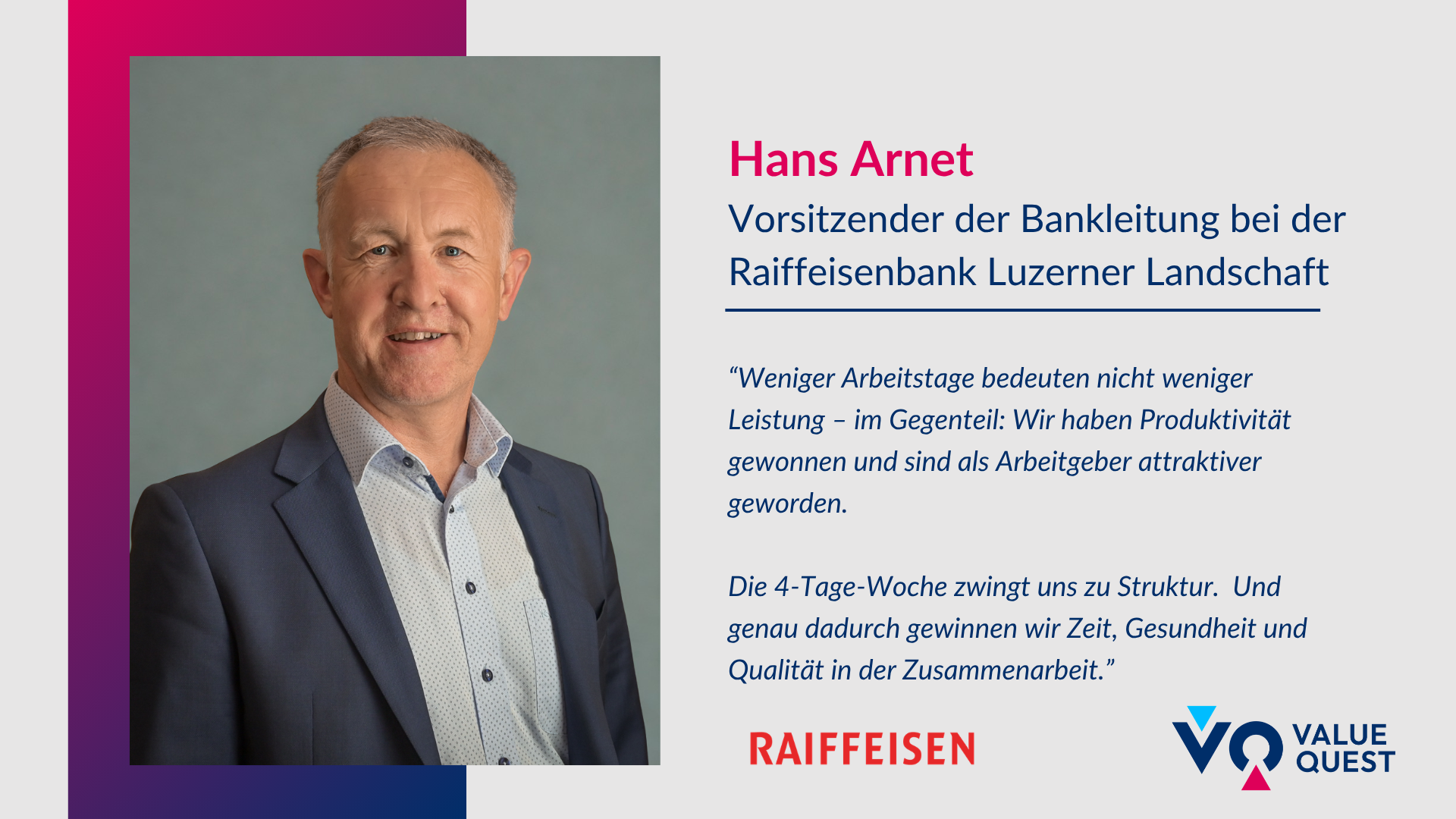 Ritratto di Hans Arnet in giacca e cravatta, accanto a una citazione dell'intervista sui vantaggi della settimana di 4 giorni, con i loghi di Raiffeisen e ValueQuest.